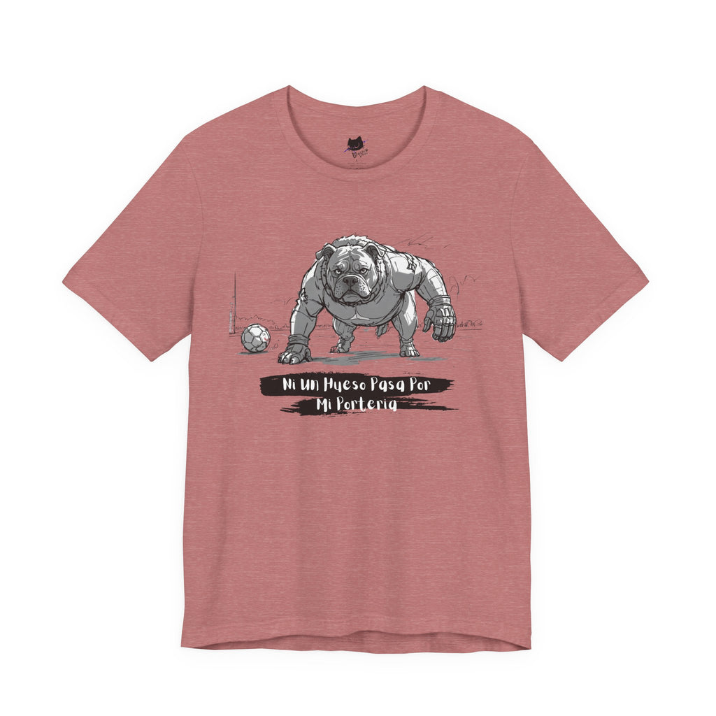 Soccer Unisex Tee - Ni un hueso pasa por mi porteria