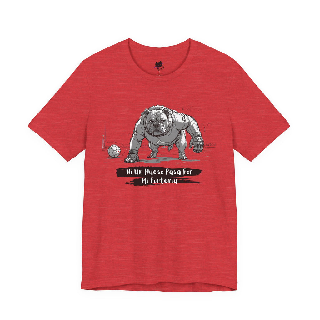 Soccer Unisex Tee - Ni un hueso pasa por mi porteria